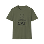 Built Around My Cat  - T-Shirt