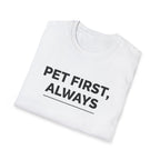 Pet First Always  - T-Shirt