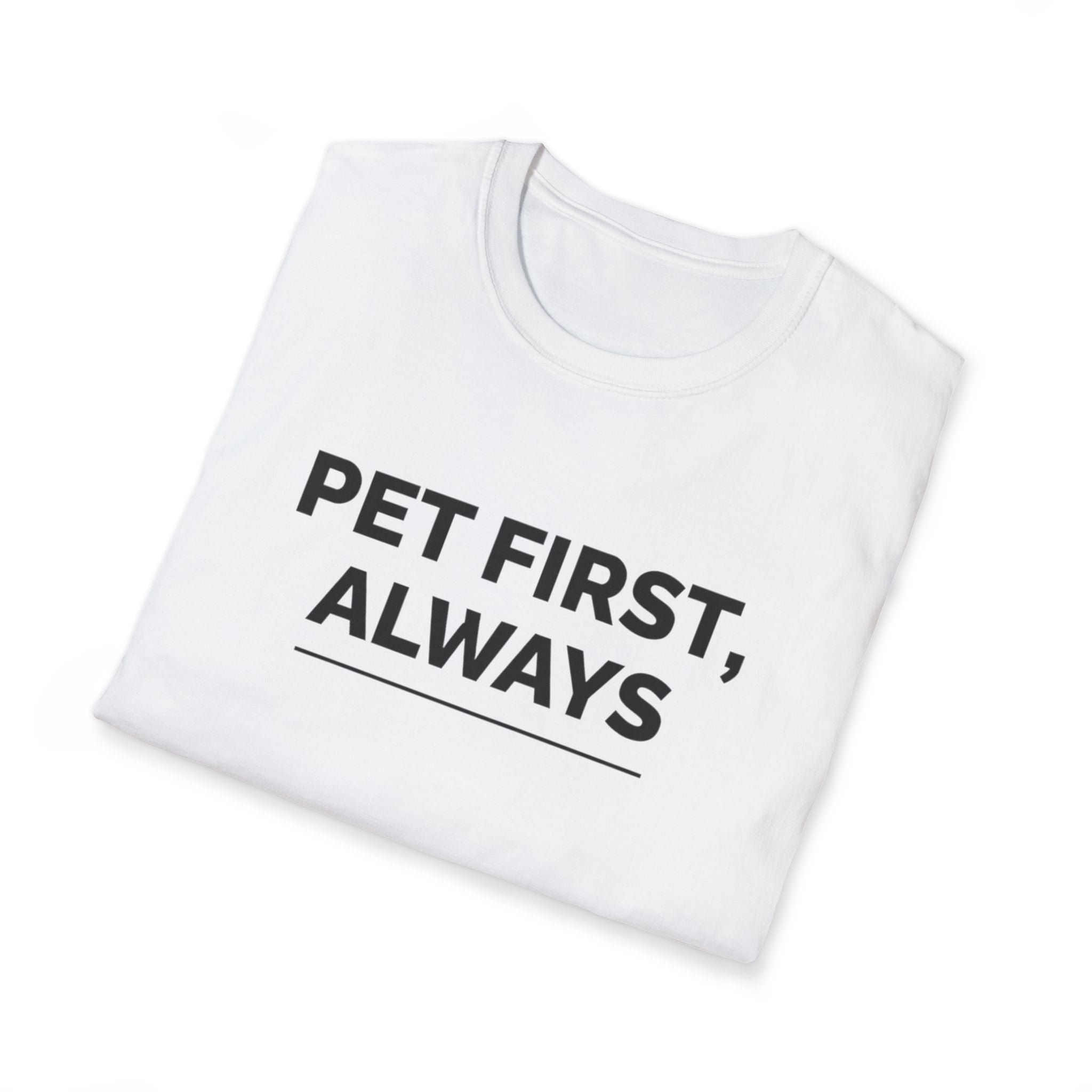 Pet First Always  - T-Shirt