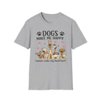 Dogs Make Me Happy - T-Shirt