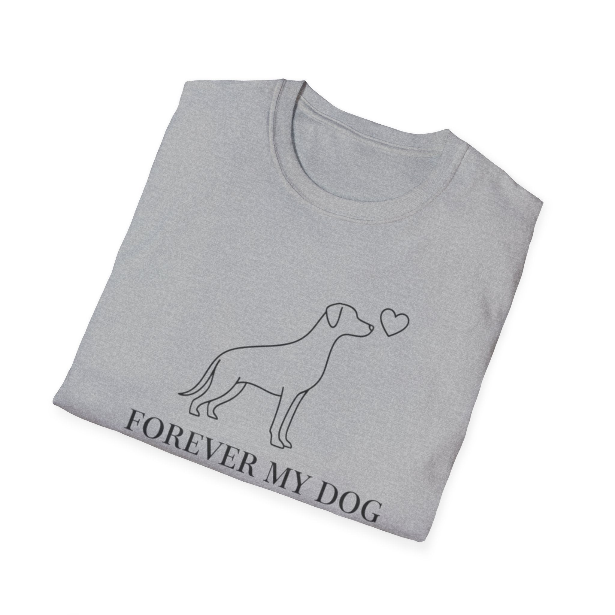 Forever My Dog  - T-Shirt
