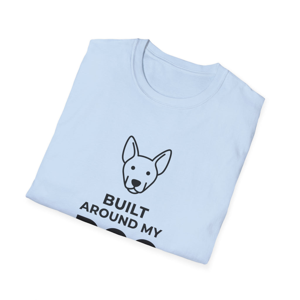 Built Around My Dog - T-Shirt