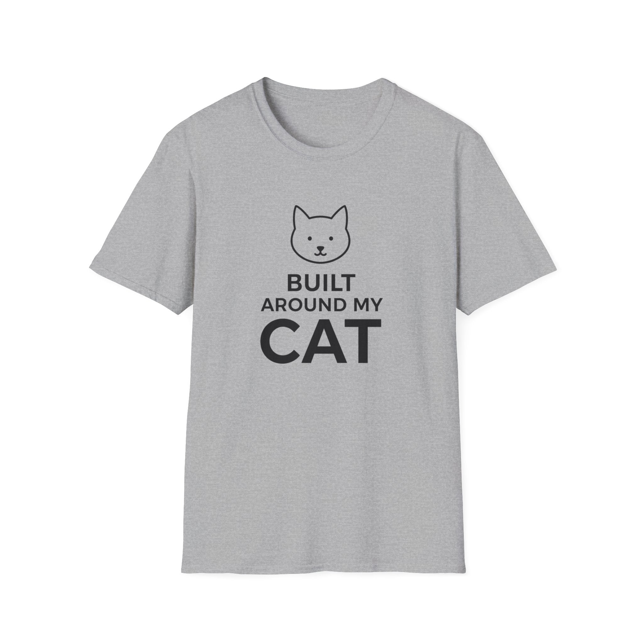 Built Around My Cat  - T-Shirt