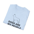 Dogs Are My People  - T-Shirt