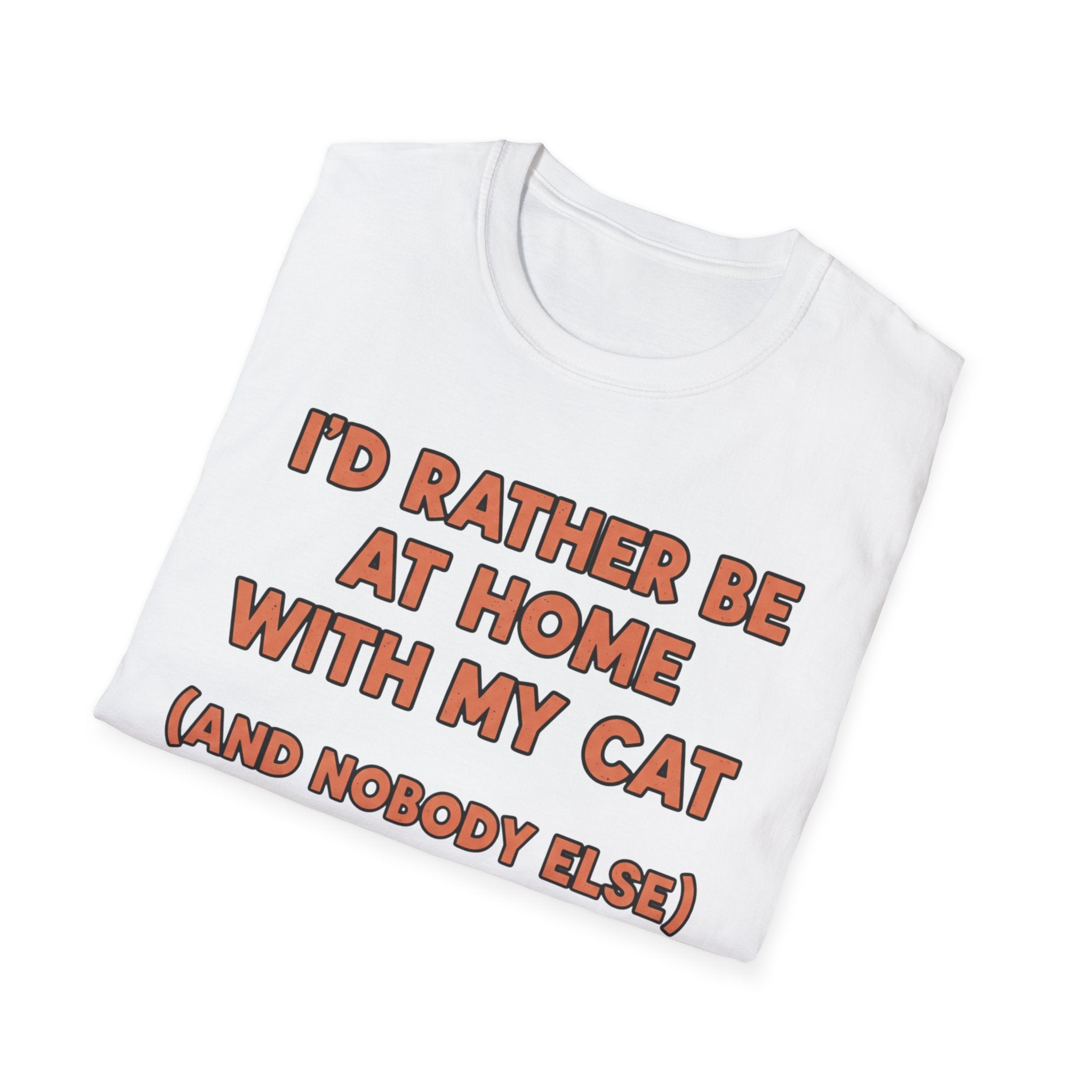 I'd Rather Be At Home With My Cat - T SHIRT