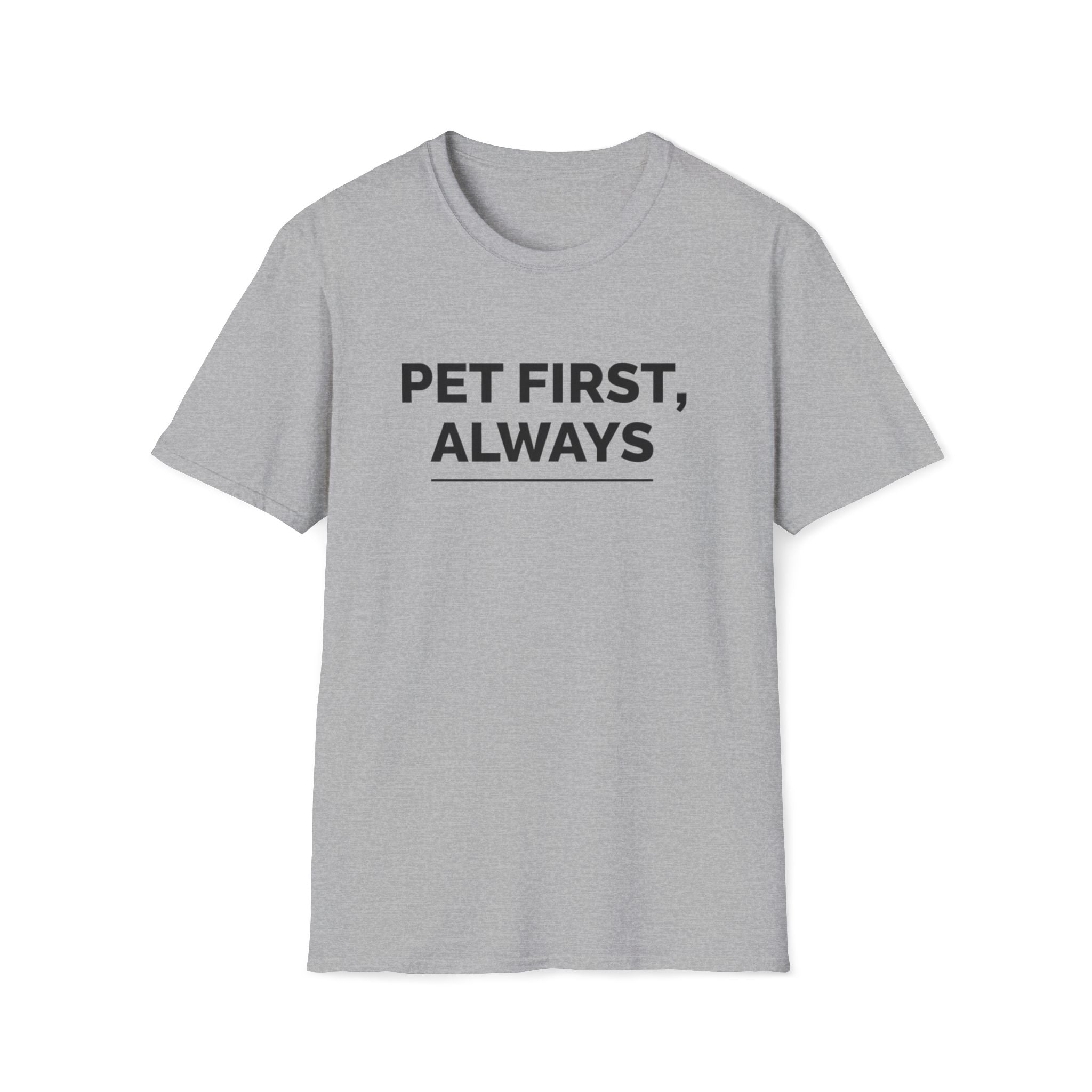 Pet First Always  - T-Shirt