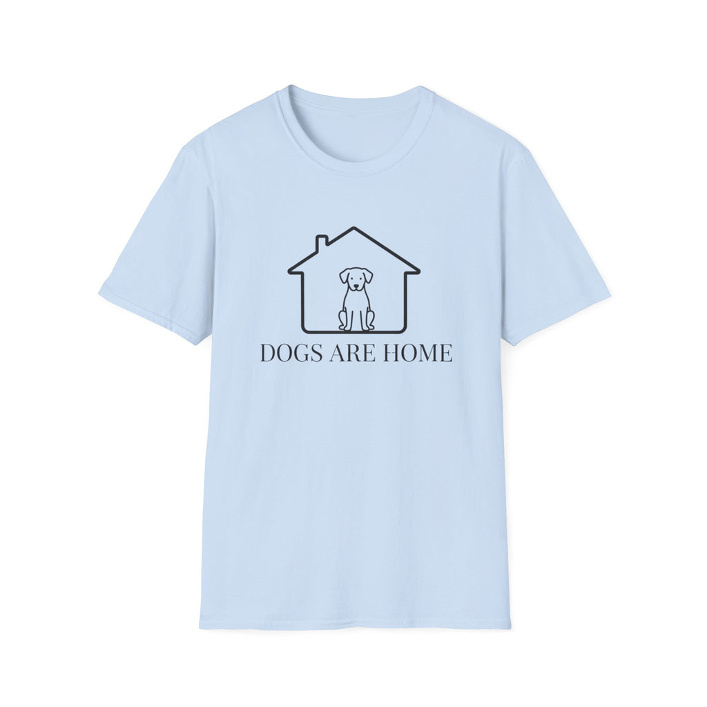 Dogs Are Home  - T-Shirt