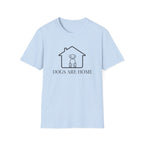 Dogs Are Home  - T-Shirt