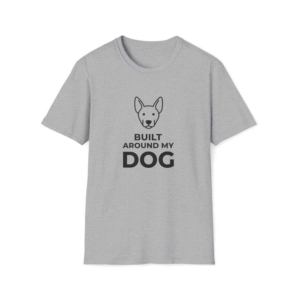 Built Around My Dog - T-Shirt