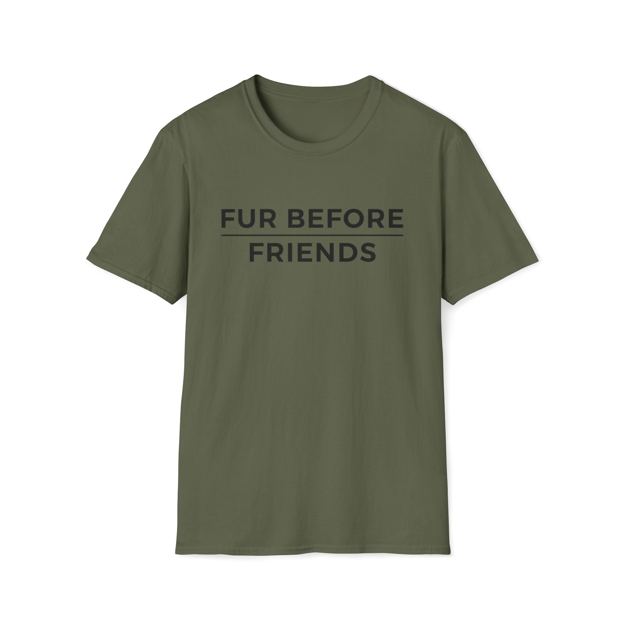 Fur Before Friends - T-Shirt