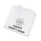 Adopt Don't Shop  - T-Shirt