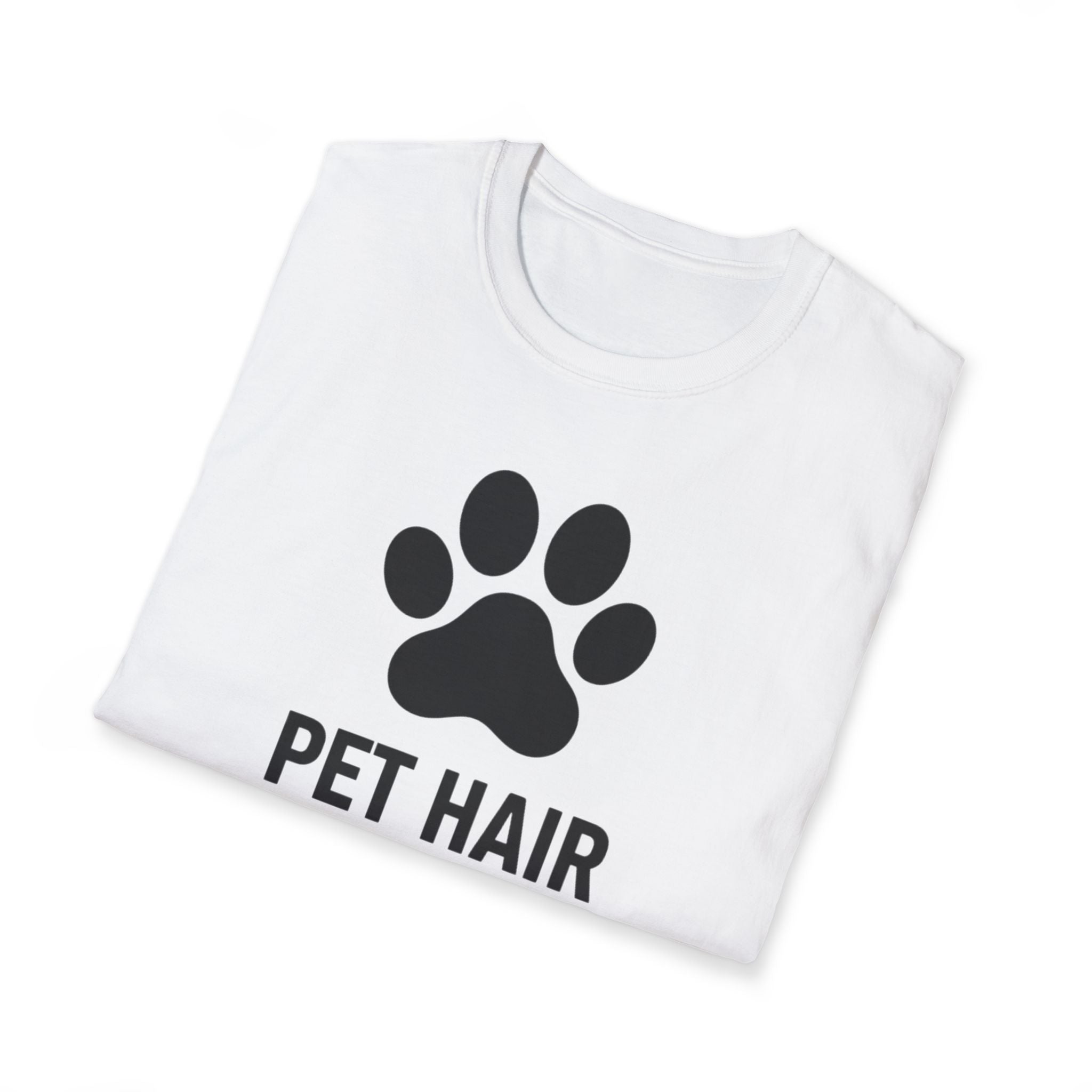 Pet Hair Don't Care  - T-Shirt