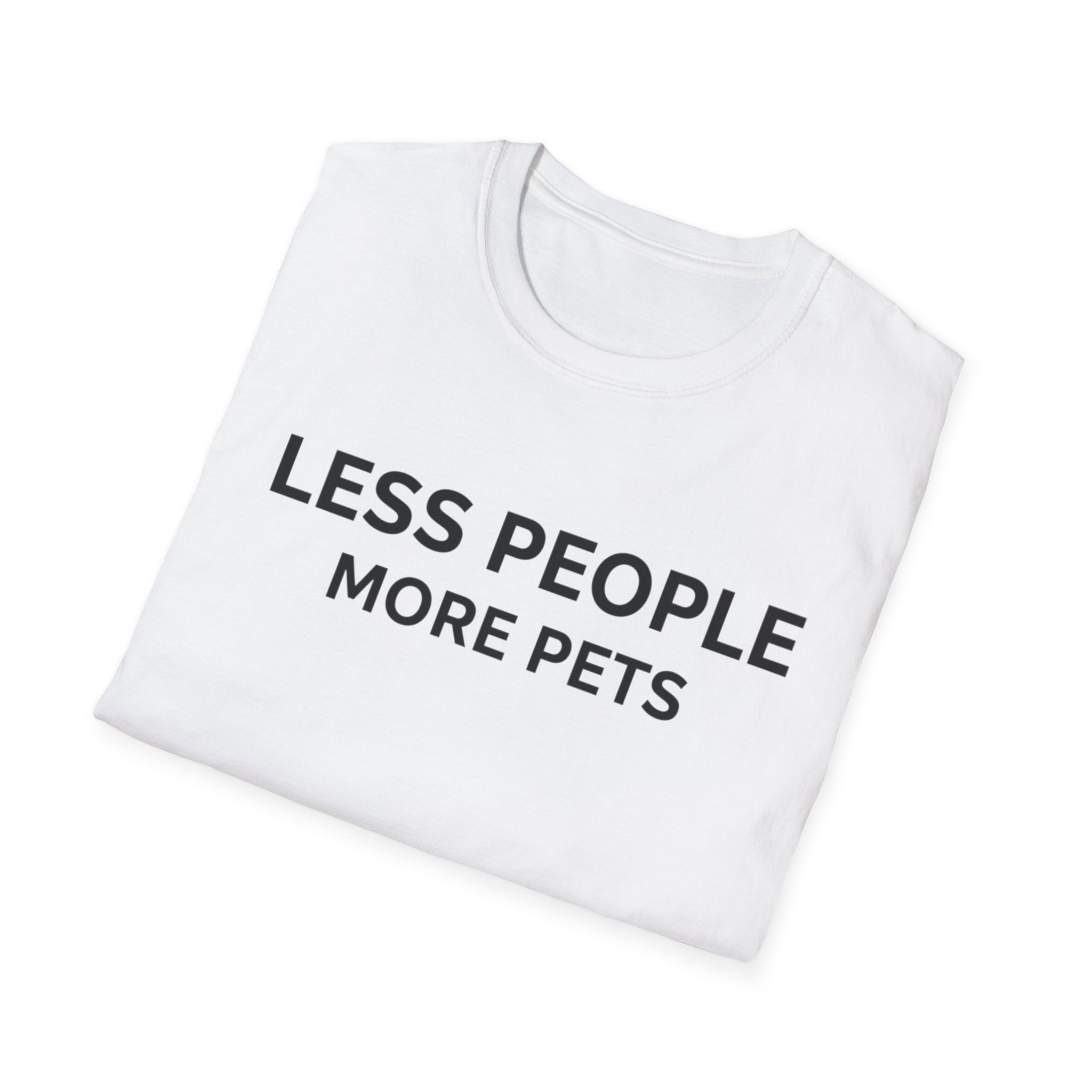 Less People More Pets - T-Shirt