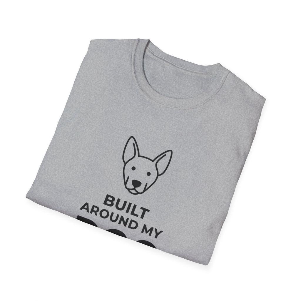 Built Around My Dog - T-Shirt