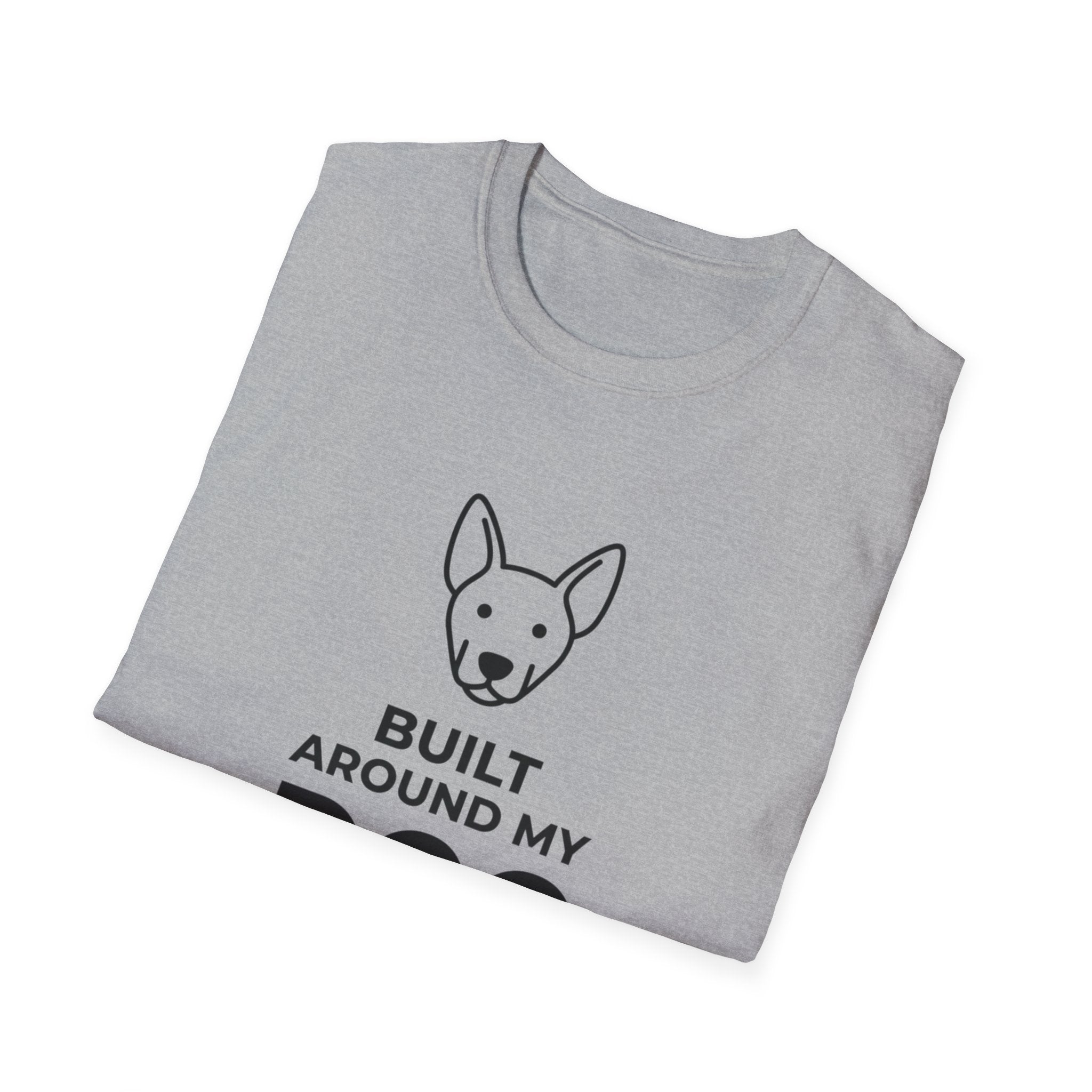 Built Around My Dog - T-Shirt