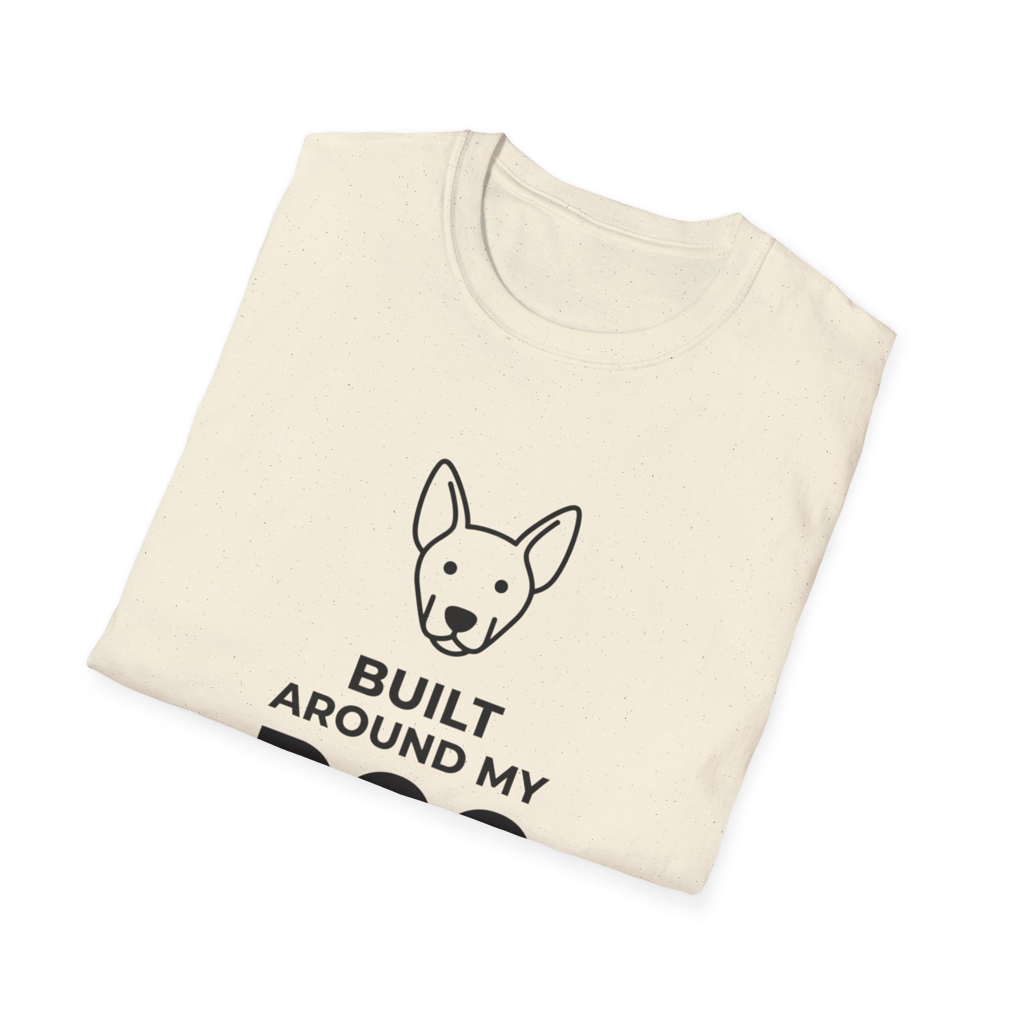 Built Around My Dog - T-Shirt