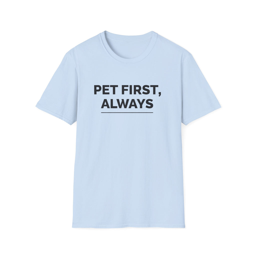 Pet First Always  - T-Shirt