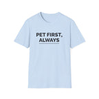 Pet First Always  - T-Shirt