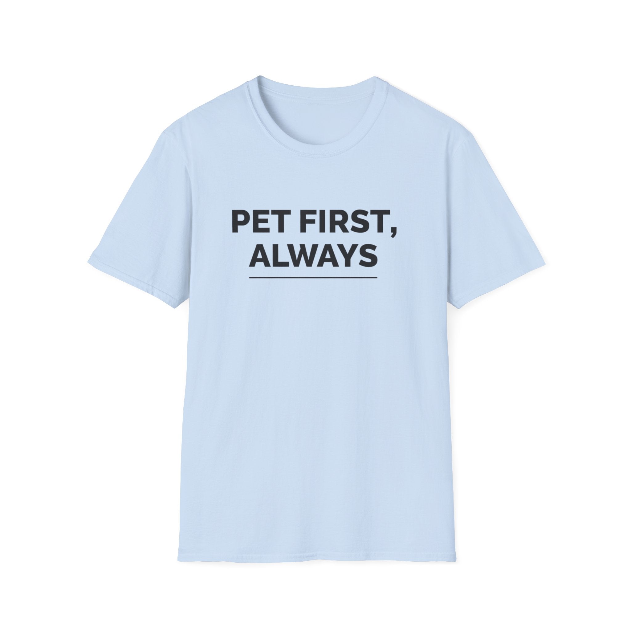 Pet First Always  - T-Shirt