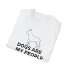 Dogs Are My People  - T-Shirt
