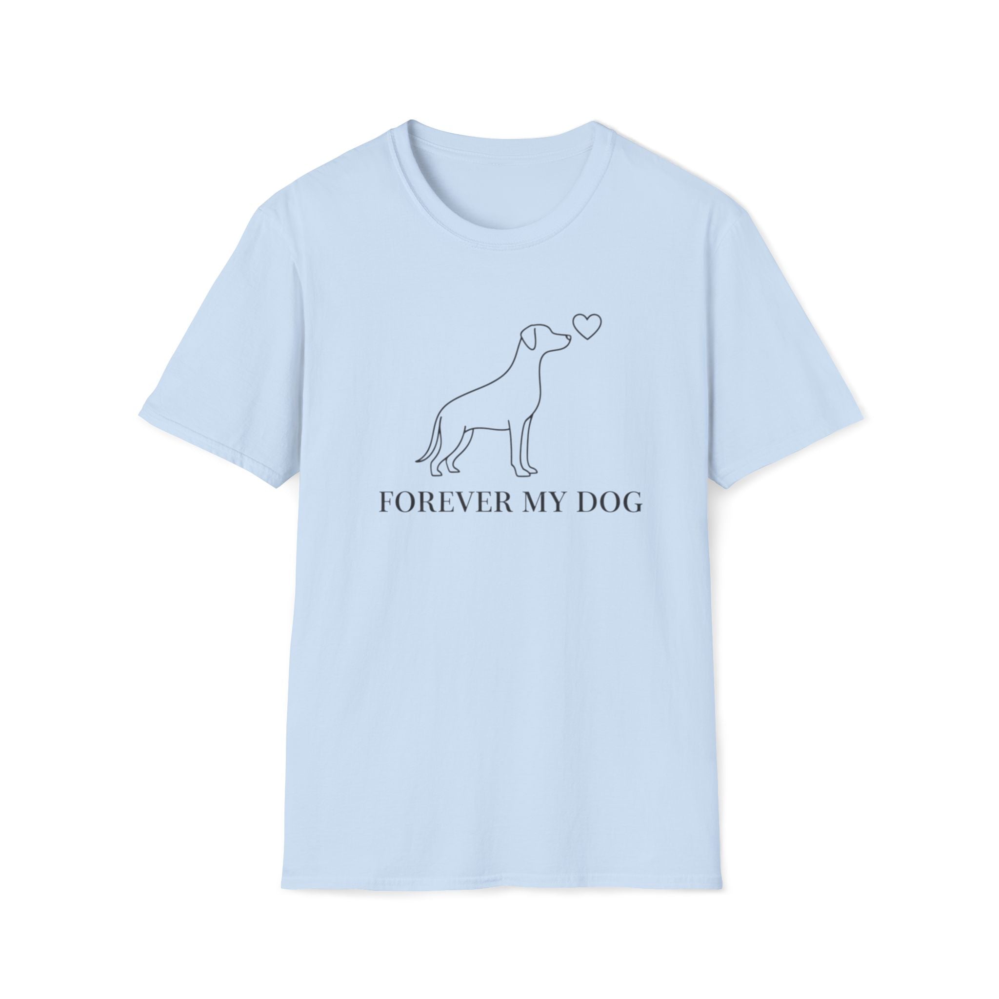 Forever My Dog  - T-Shirt