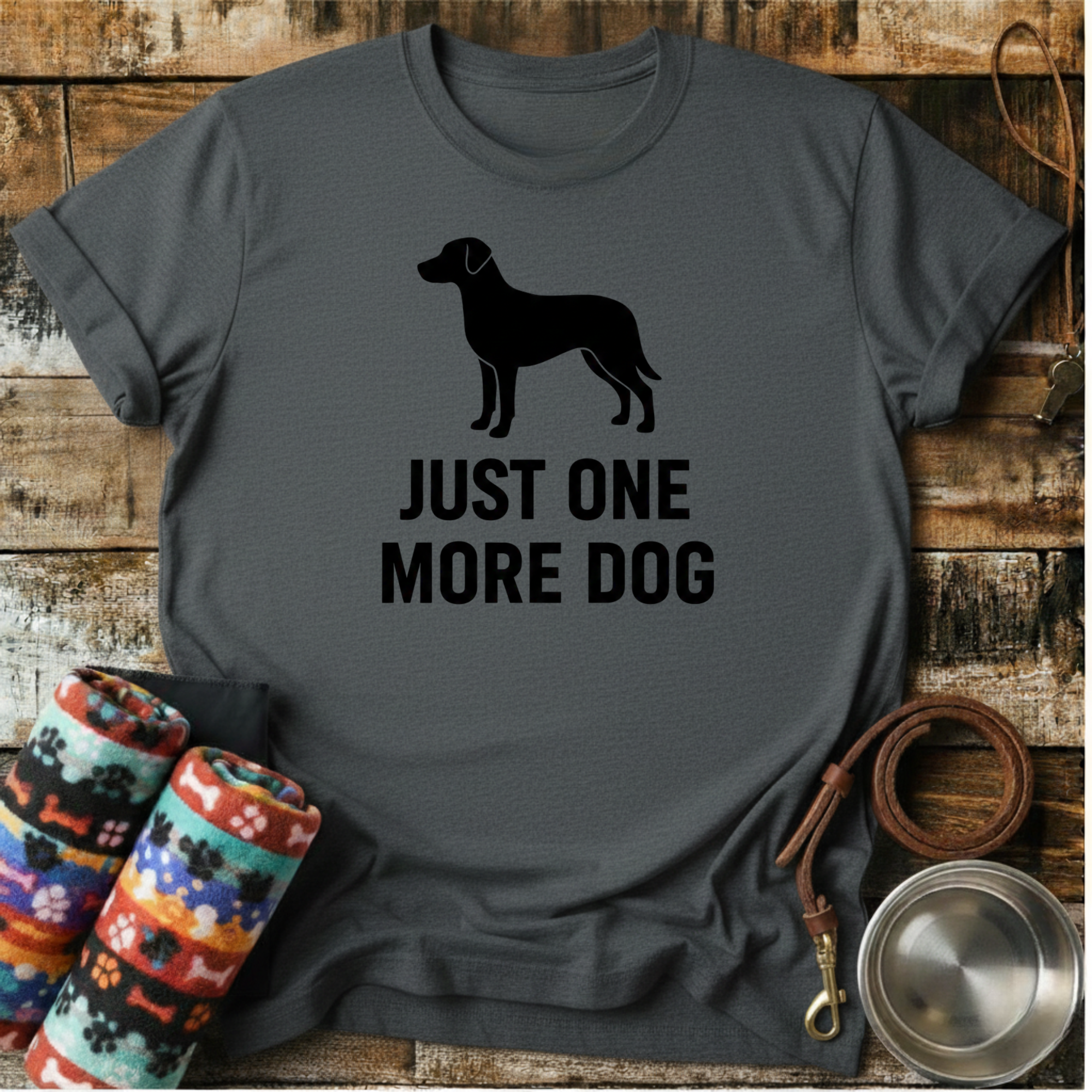 Just One More Dog  - T-Shirt