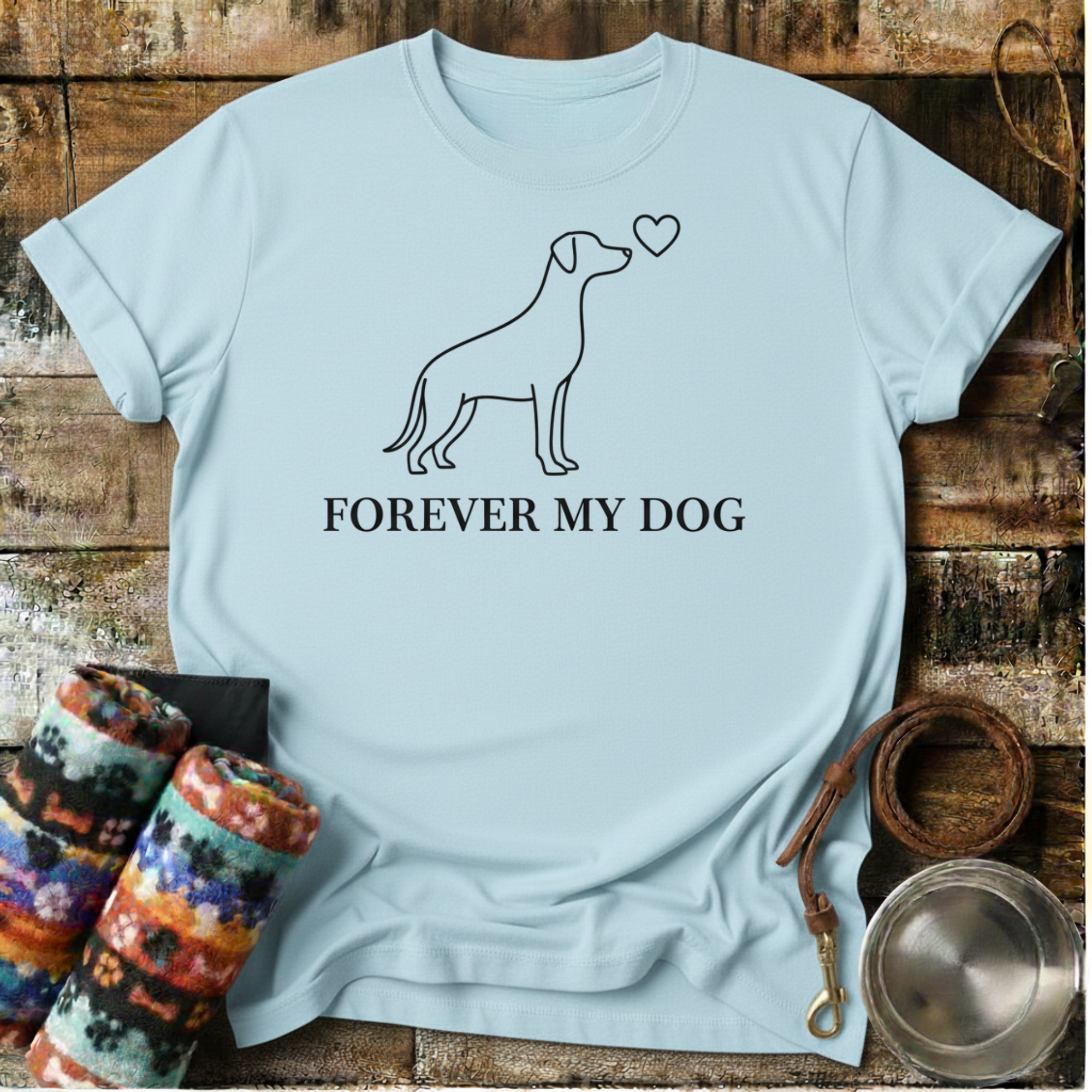 Forever My Dog  - T-Shirt