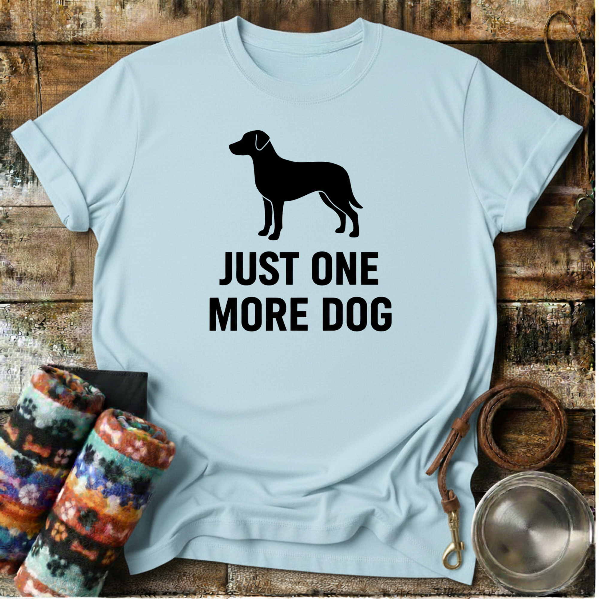 Just One More Dog  - T-Shirt